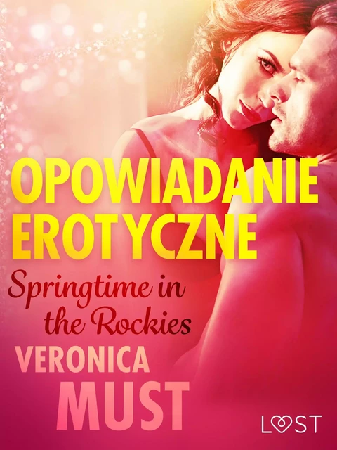 Springtime in the Rockies - opowiadanie erotyczne - Veronica Must - Saga Egmont International