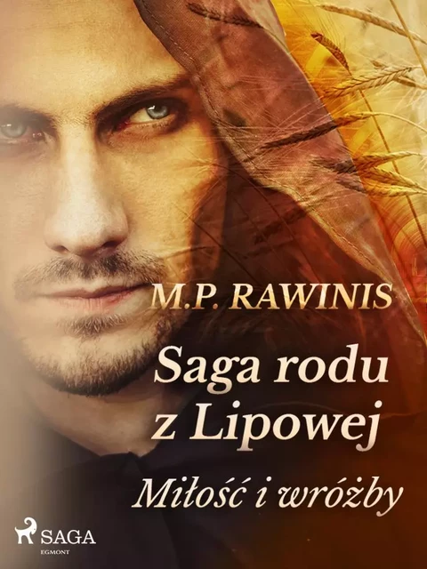 Saga rodu z Lipowej 1: Miłość i wróżby - Marian Piotr Rawinis - Saga Egmont International