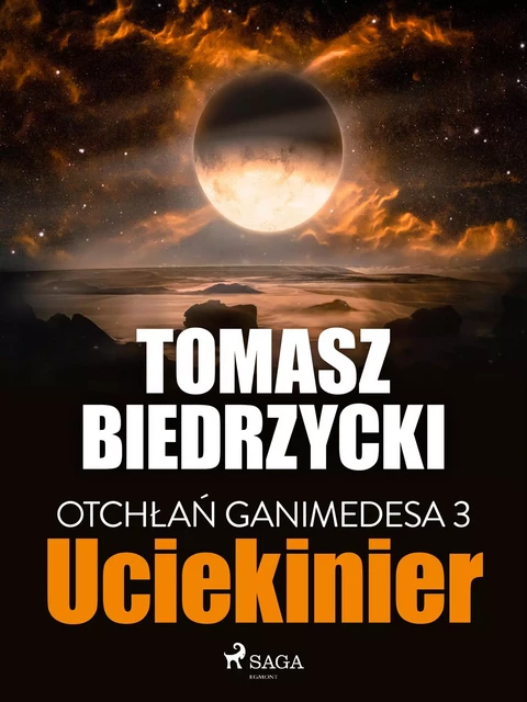 Otchłań Ganimedesa 3: Uciekinier - Tomasz Biedrzycki - Saga Egmont International