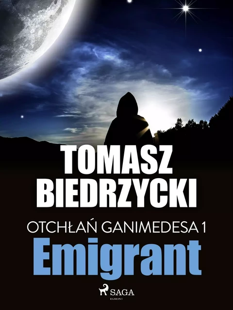 Otchłań Ganimedesa 1: Emigrant - Tomasz Biedrzycki - Saga Egmont International