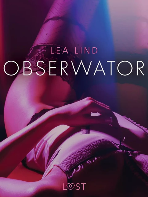 Obserwator - opowiadanie erotyczne - Lea Lind - Saga Egmont International