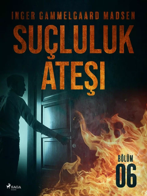 Suçluluk Ateşi - Bölüm 6 - Inger Gammelgaard Madsen - Saga Egmont International