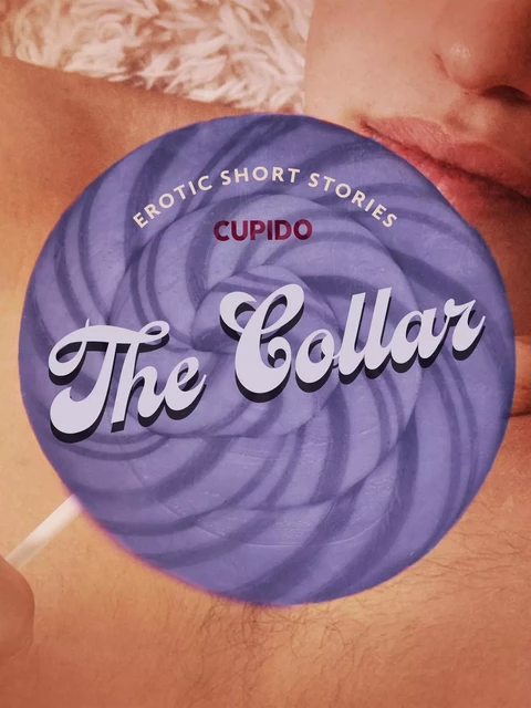 The Collar – And Other Erotic Short Stories from Cupido -  Cupido - Saga Egmont International