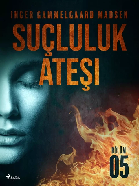 Suçluluk Ateşi - Bölüm 5 - Inger Gammelgaard Madsen - Saga Egmont International