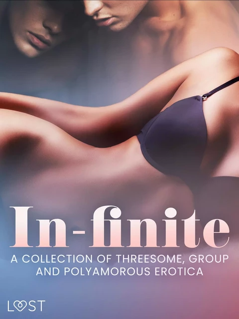 In-finite: A Collection of Threesome, Group and Polyamorous Erotica - LUST authors - Saga Egmont International