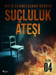 Suçluluk Ateşi - Bölüm 4