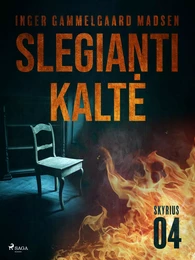 Slegianti kaltė. 4 skyrius