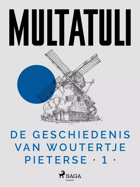 De Geschiedenis van Woutertje Pieterse 1 -  Multatuli - Saga Egmont International