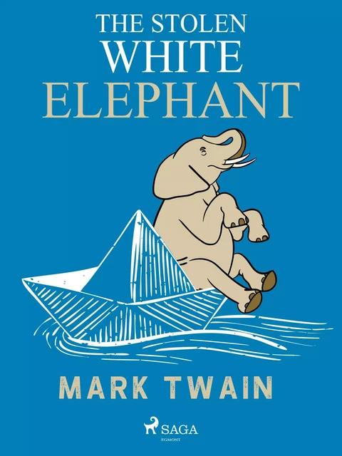 The Stolen White Elephant - Mark Twain - Saga Egmont International