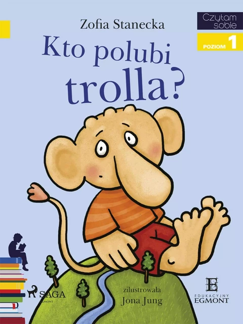 Kto polubi Trolla? - Zofia Stanecka - Saga Egmont International