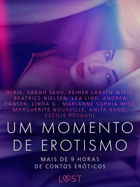 Um momento de erotismo: Mais de 9 horas de contos eróticos - Cecilie Rosdahl, Anita Bang, Marguerite Nousville, Marianne Sophia Wise, Linda G., Andrea Hansen, Lea Lind, Beatrice Nielsen, Reiner Larsen Wiese, Sarah Skov,  Olrik - Saga Egmont International