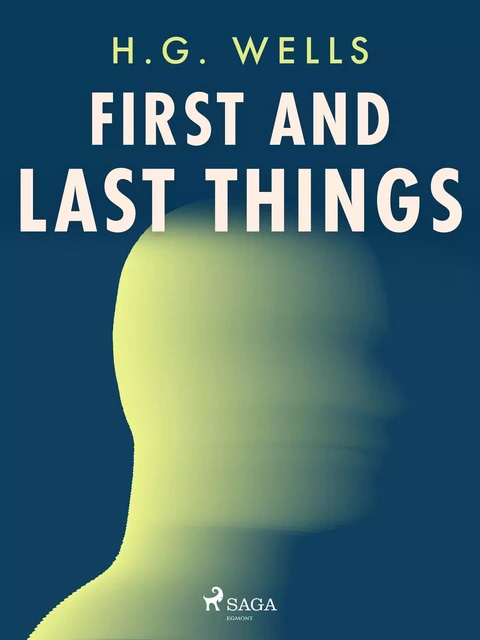 First and Last Things - H. G. Wells - Saga Egmont International