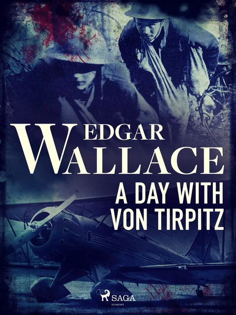 A Day with von Tirpitz - Edgar Wallace - Saga Egmont International