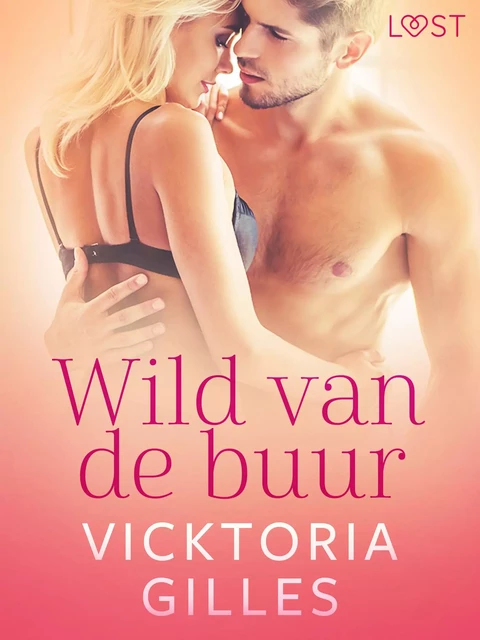 Wild van de buur - erotische verhaal - Vicktoria Gilles - Saga Egmont International