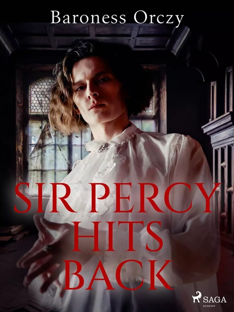 Sir Percy Hits Back - Baroness Orczy - Saga Egmont International