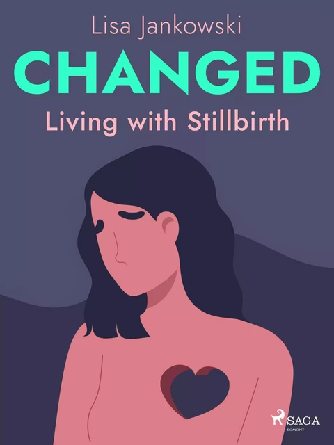 Changed: Living with Stillbirth - Lisa Jankowski - Saga Egmont International