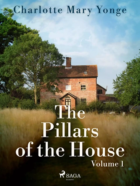 The Pillars of the House Volume 1 - Charlotte Mary Yonge - Saga Egmont International