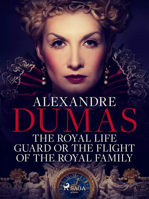 The Royal Life Guard or The Flight of the Royal Family - Alexandre Dumas - Saga Egmont International