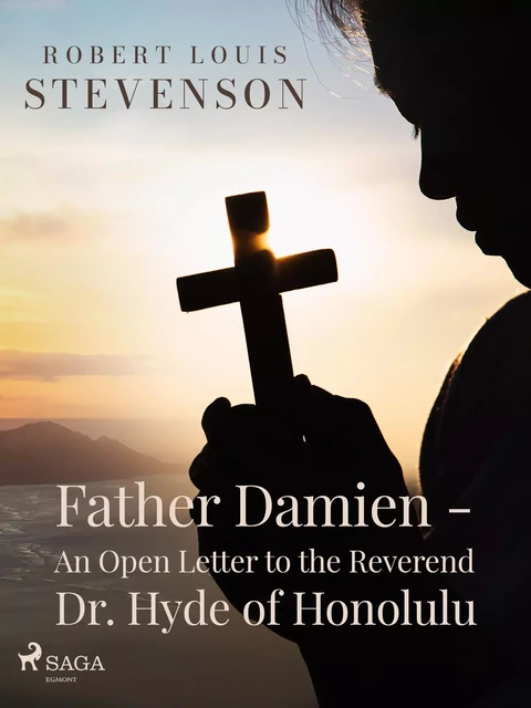 Father Damien - An Open Letter to the Reverend Dr. Hyde of Honolulu - Robert-Louis Stevenson - Saga Egmont International