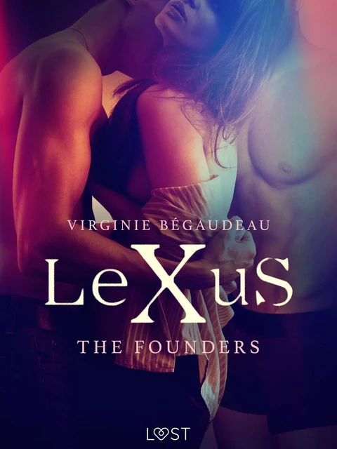 LeXuS : The Founders - Erotic dystopia - Virginie Begaudeau - Saga Egmont International