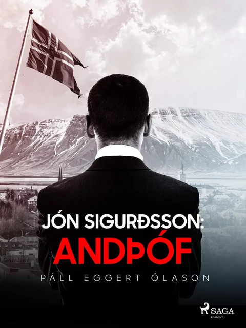 Jón Sigurðsson: Andþóf - Páll Eggert Ólason - Saga Egmont International