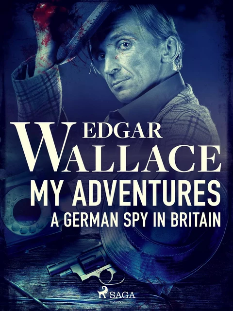 My Adventures, A German Spy in Britain - Edgar Wallace - Saga Egmont International