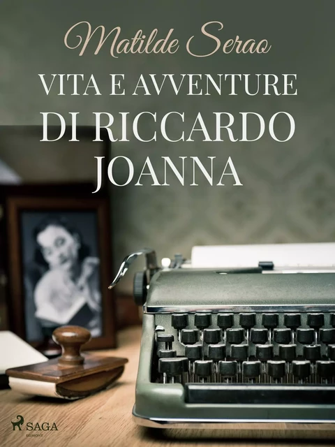 Vita e avventure di Riccardo Joanna - Matilde Serao - Saga Egmont International