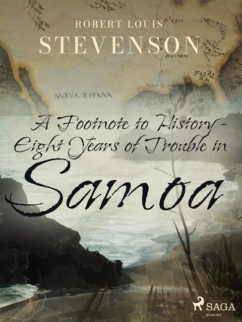 A Footnote to History - Eight Years of Trouble in Samoa - Robert-Louis Stevenson - Saga Egmont International