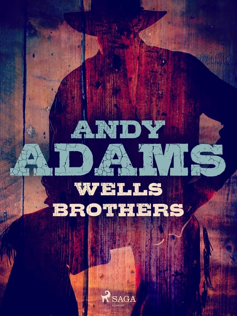 Wells Brothers - Andy Adams - Saga Egmont International