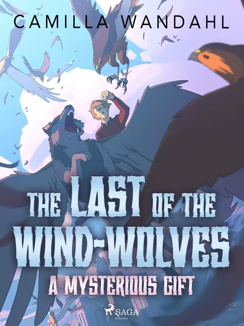 The Last of the Wind-Wolves: A Mysterious Gift - Camilla Wandahl - Saga Egmont International