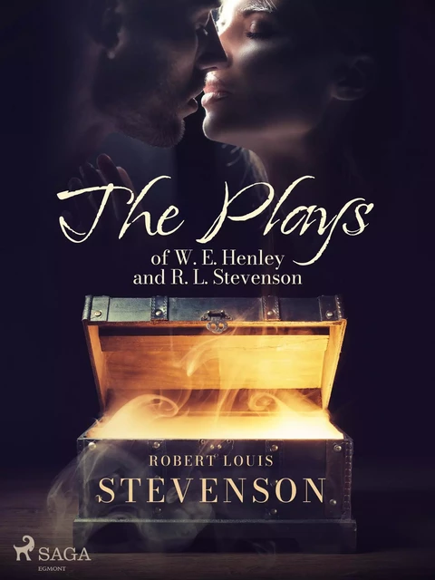 The Plays of W. E. Henley and R. L. Stevenson - Robert Louis Stevenson - Saga Egmont International