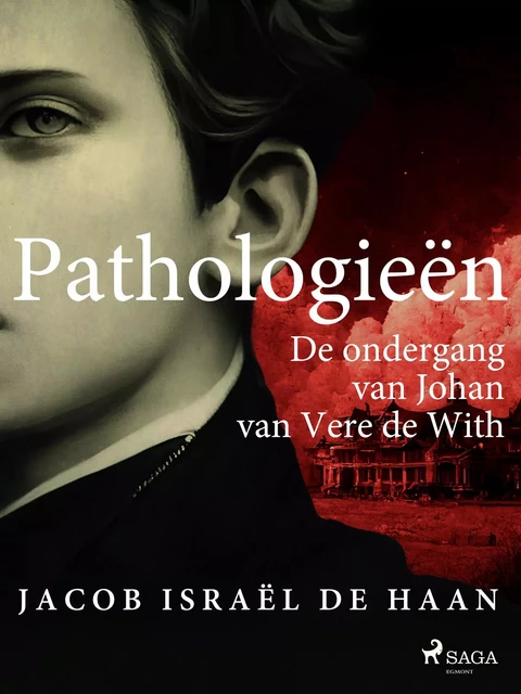 Pathologieën. De ondergang van Johan van Vere de With - Jacob Israël De Haan - Saga Egmont International