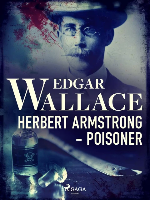 Herbert Armstrong - Poisoner - Edgar Wallace - Saga Egmont International