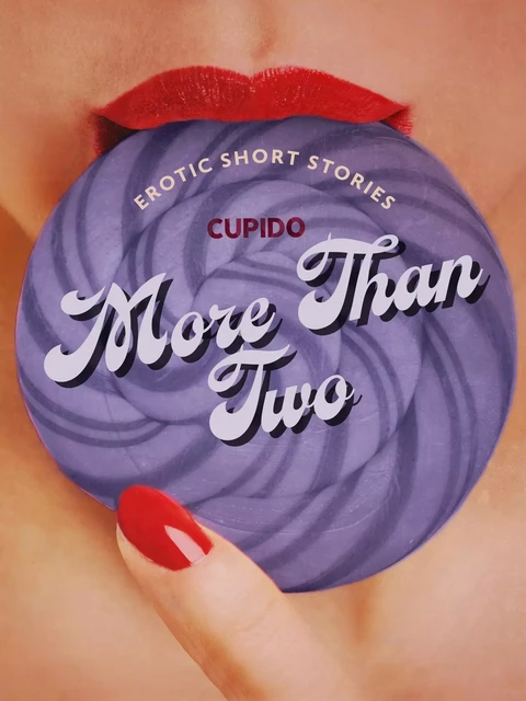 More Than Two - A Collection of Erotic Short Stories from Cupido -  Cupido - Saga Egmont International