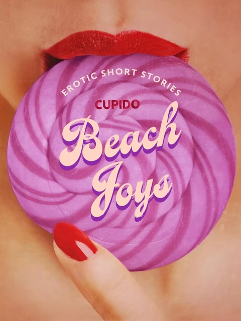 Beach Joys - A Collection of Erotic Short Stories from Cupido -  Cupido - Saga Egmont International