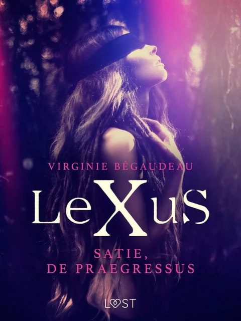 LeXuS : Satie, De Praegressus - Een erotische dystopie - Virginie Begaudeau - Saga Egmont International