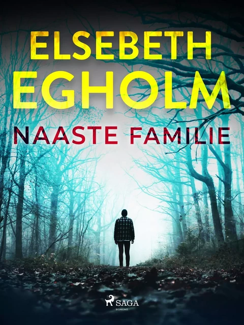 Naaste familie - Elsebeth Egholm - Saga Egmont International