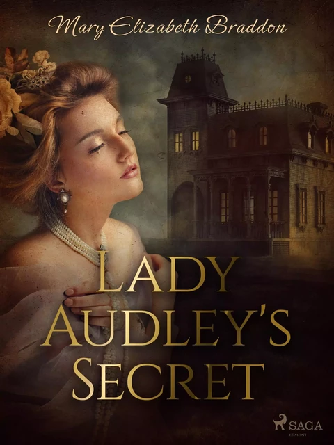 Lady Audley's Secret - Mary Elizabeth Braddon - Saga Egmont International