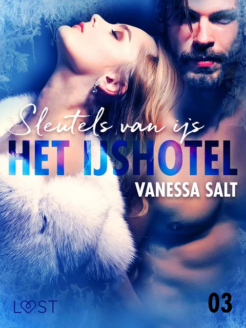 Het IJshotel 3: Sleutels van ijs - erotische verhaal - Vanessa Salt - Saga Egmont International