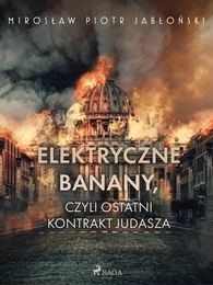 Elektryczne banany, czyli ostatni kontrakt Judasza