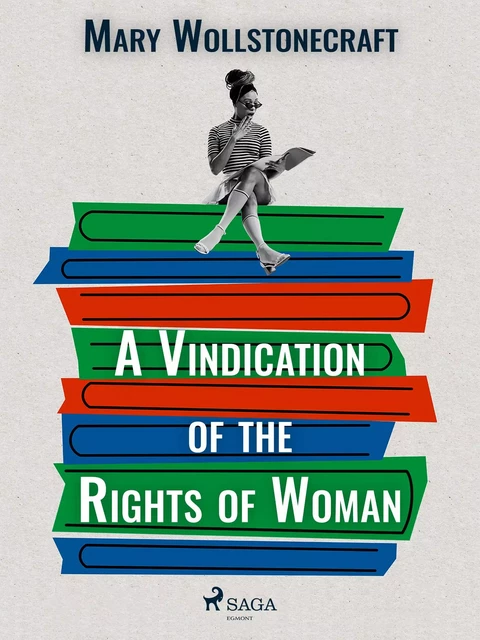 A Vindication of the Rights of Woman - Mary Wollstonecraft - Saga Egmont International