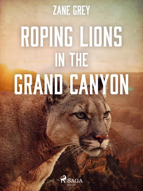 Roping Lions in the Grand Canyon - Zane Grey - Saga Egmont International