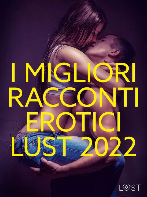 I migliori racconti erotici LUST 2022 - LUST authors - Saga Egmont International