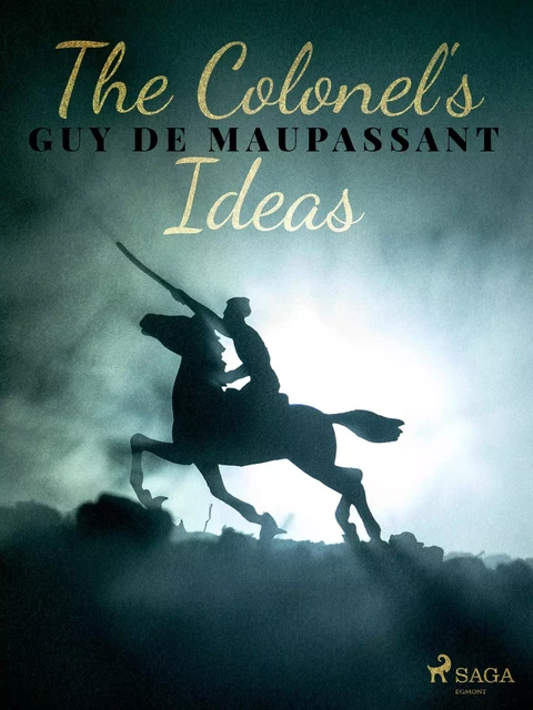 The Colonel's Ideas - Guy de Maupassant - Saga Egmont International