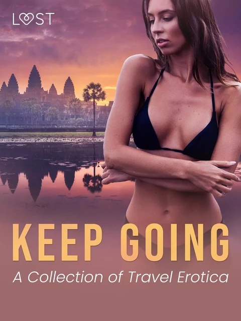 Keep Going: A Collection of Travel Erotica - Barbara Nordström, Vanessa Salt, Malva B. - Saga Egmont International