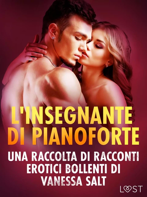 L'insegnante di pianoforte - Una raccolta di racconti erotici bollenti di Vanessa Salt - Vanessa Salt - Saga Egmont International