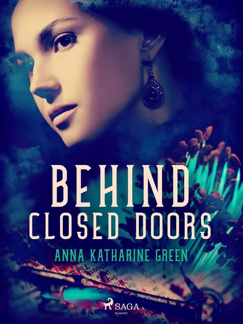 Behind Closed Doors - Anna Katharine Green - Saga Egmont International