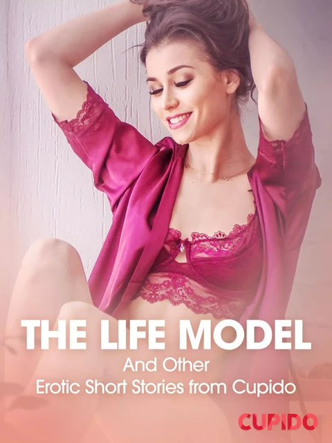 The Life Model – And Other Erotic Short Stories from Cupido -  Cupido - Saga Egmont International