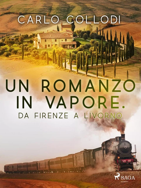 Un romanzo in vapore. Da Firenze a Livorno - Carlo Collodi - Saga Egmont International