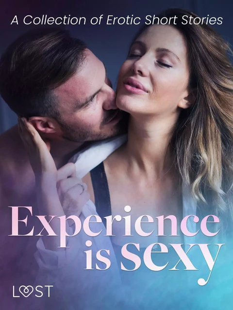 Experience is Sexy - A Collection of Erotic Short Stories - Venessa Hart, B. J. Hermansson, Katja Slonawski, Elena Lund, Lisa Vild, Camille Bech, Mila Lipa, Andrea Hansen,  Shewolf, Irse Kræmer - Saga Egmont International